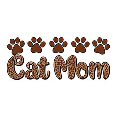 Stylish “Cat Mom” lettering with playful brown paw prints scattered around—perfect for feline lovers who wear their title proudly with a touch of adorable charm.
