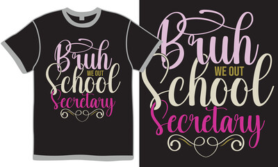 Bruh We Out School Secretary, Mid Adult Beautiful People School Life Greeting Motivational Say Vector Art