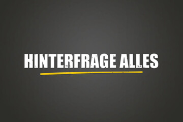 hinterfrage alles (question everything) - A blackboard with white text.