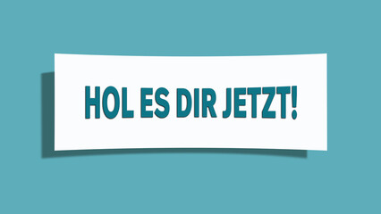 Hol es dir jetzt (Get it now) - A card isolated on light green background.
