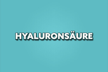 Hyaluronsaeure (Hyaluronic acid) - A turquoise banner illustration with white text.