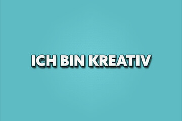 Ich bin kreativ (I am creative) - A turquoise banner illustration with white text.