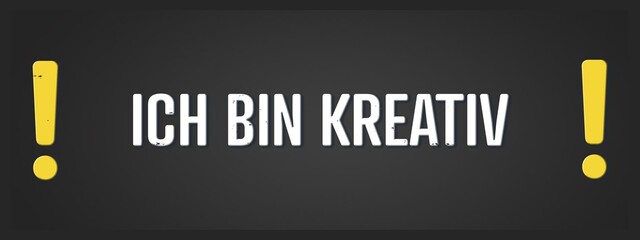 Ich bin kreativ (I am creative) - A blackboard illustration with white text.