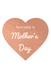 Everyday is Mother's Day 