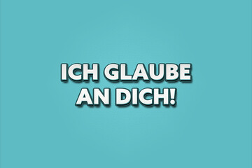 Ich glaube an dich (I believe in you) - A turquoise banner illustration with white text.