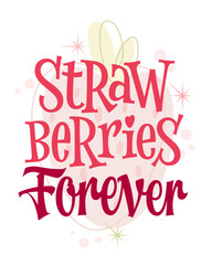 Straw Berries Forever. Playful typography with varied lettering styles enhances the playful decor of strawberry and stars. The soft pink and red color scheme creates a joyful, happy mood of summer.