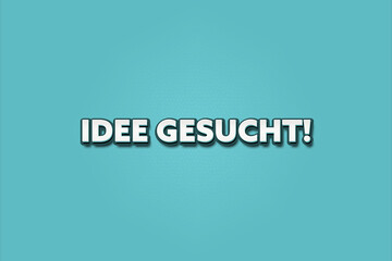 Idee gesucht (Looking for an idea) - A turquoise banner illustration with white text.