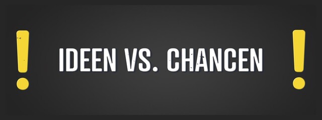 Ideen vs. Chancen (Ideas vs. Opportunities) - A blackboard illustration with white text.
