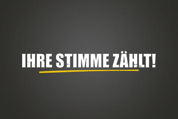 Ihre Stimme zaehlt (Your vote counts) - A blackboard with white text.