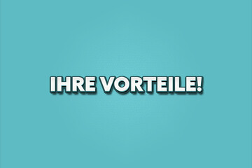 Ihre Vorteile (Your advantages) - A turquoise banner illustration with white text.