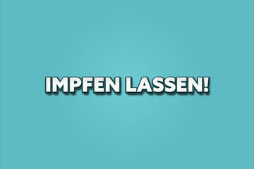 Impfen lassen (Get vaccinated) - A turquoise banner illustration with white text.