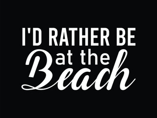 I'D Rather Be At The Beach