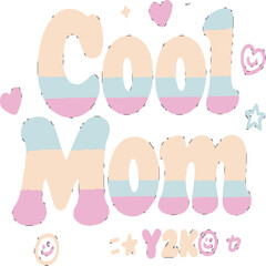 Cool Mom Y2K illustration: An illustration with the words "Cool Mom" in a stylish Y2K design. The graphic incorporates cute elements and a playful aesthetic, conveying a sense of fun and nostalgia. 