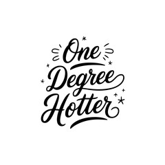 One degree hotter. Vector Design Isolated on White Background