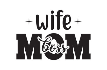 Wife mom boss svg, Fathers Day svg, Fathers Day T Shirt design bundle, dad retro vintage style Vector Illustration, daddy Typography T Shirt Quotes, Cut File Cricut, eps