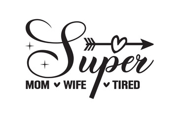 Super mom wife tired svg, Fathers Day svg, Fathers Day T Shirt design bundle, dad retro vintage style Vector Illustration, daddy Typography T Shirt Quotes, Cut File Cricut, eps