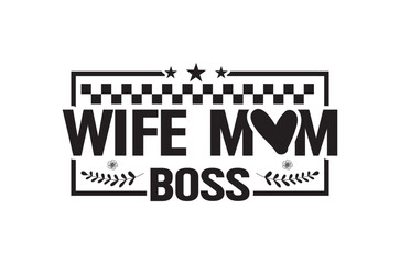 Obraz premium Wife mom boss svg, Fathers Day svg, Fathers Day T Shirt design bundle, dad retro vintage style Vector Illustration, daddy Typography T Shirt Quotes, Cut File Cricut, eps