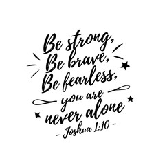 Be strong, be brave, be fearless, you are never alone – Joshua 1:9. Vector Design Isolated on White Background
