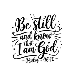 Be still and know that I am God &ndash; Psalm 46:10. Vector Design Isolated on White Background