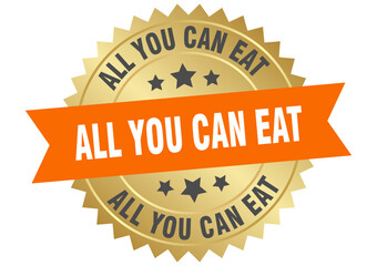 all you can eat. all you can eat round orange and gold label isolated on transparent background