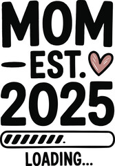Mom Est 2025 Loading Vector EPS