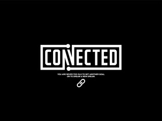 connected, design t-shirt streetwear clothing, vector typography, perfect for modern apparel