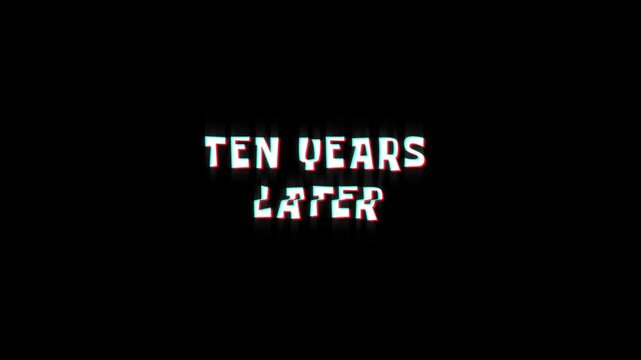 ten years later text animated word with retro glitch effect. 4k Stream footage animation for video transitions on Black and white Background