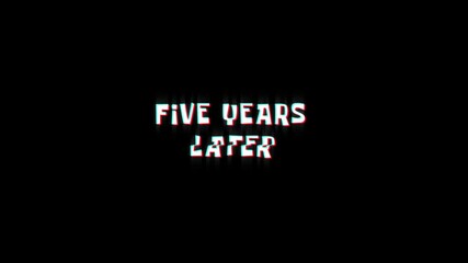 five years later text animated word with retro glitch effect. 4k Stream footage animation for video transitions on Black and white Background