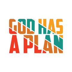 God has a plan, t shirt christian design. Trust it. Live it, plan it. Religious vector typography