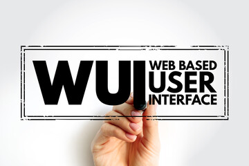 WUI Web Based User Interface - allows the user to interact with content or software running on a remote server through a Web browser, acronym text concept stamp