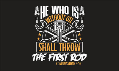 Fototapeta premium He Who Is Without Oil Shall Throw The First Rod - Classic design perfect for garage wall art or t-shirts