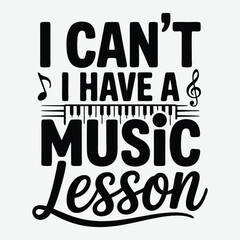 I Can't I Have A Music Lesson T-Shirt Design, Music t shirt template