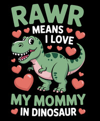 I Love My Mommy Rawr Dinosaur Mom Mother's Day