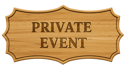 Decorative Wooden Sign Indicating a Private Event with Engraved Lettering