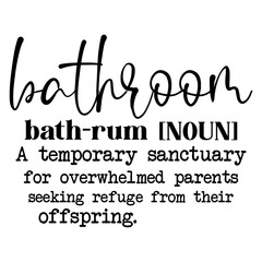 Bathroom Bath-Rum [Noun] A Temporary