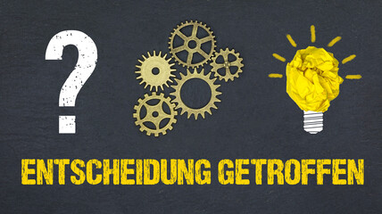 Entscheidung getroffen	
