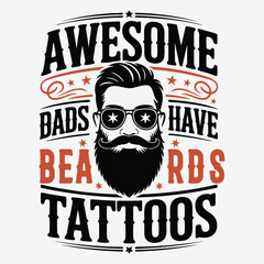 Awesome Dads Have Beards and Tattoos T-Shirt Design, father day t shirt, typographic quotes design vector