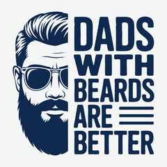 Dads With Beards Are Better T-Shirt Design, father day t shirt, typographic quotes design vector