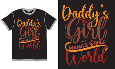 Daddy's Little Girl Mama's Whole World, Daddy Isolated Quote Graphic, Little Girl Inspirational Say Vector Design
