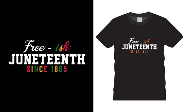Freeish juneteenth since 1865 juneteenth Day typography vector t shirt design