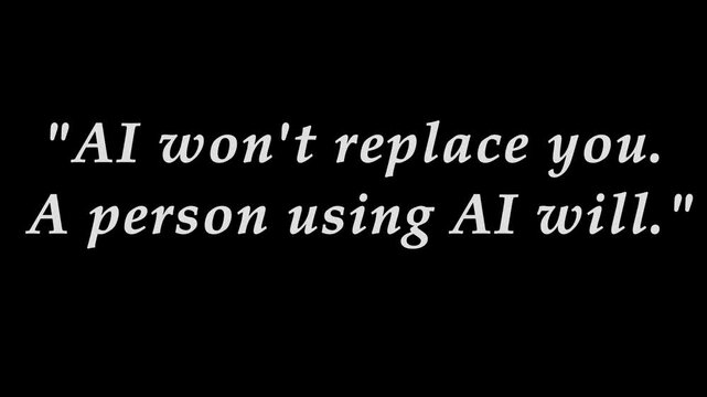 Ai won't replace you a person using ai will quote in white text on a black background message image .