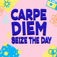 Carpe diem seize the day art design colors