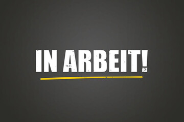 Obraz premium In Arbeit (In progress) - A blackboard with white text.