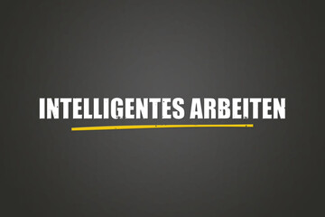 Intelligentes Arbeiten (Smart work) - A blackboard with white text.