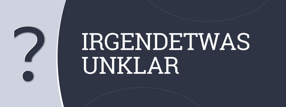 irgendetwas unklar (something unclear) - A blue banner illustration with white text.