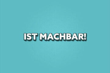 ist machbar (is feasible) - A turquoise banner illustration with white text.