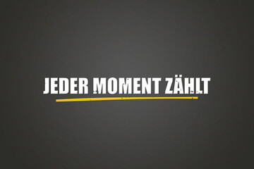 Jeder Moment zaehlt (Every moment counts) - A blackboard with white text.