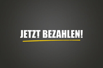 Jetzt bezahlen (Pay now) - A blackboard with white text.