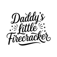 Daddy's little firecracker. Vector Design Isolated on White Background