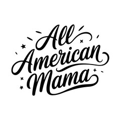 All American mama. Vector Design Isolated on White Background